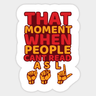 'That Moment When People Cant Read ASL' ASL Gift Sticker